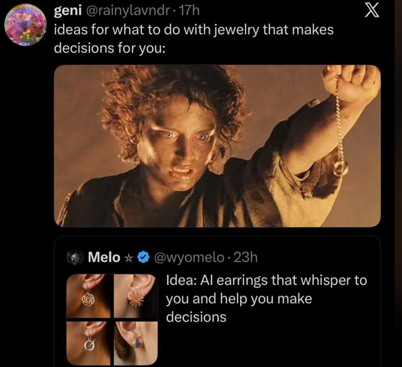 geni @rainylavndr - 17h ideas for what to do with jewelry that makes decisions for you: Melo⭑ @wyomelo 23h Idea: Al earrings that whisper to you and help you make decisions X