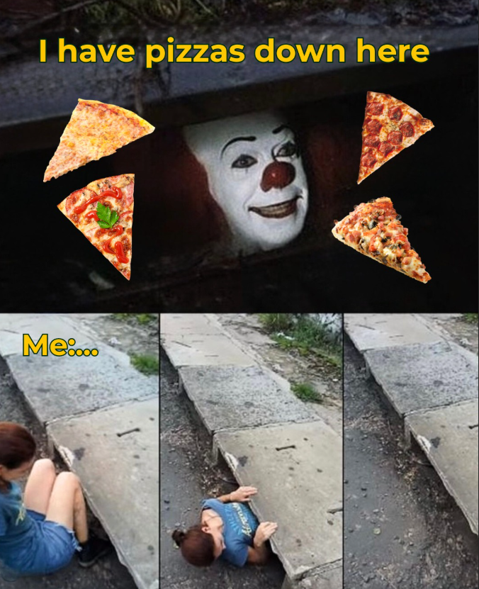 Me.... THEE I have pizzas down here