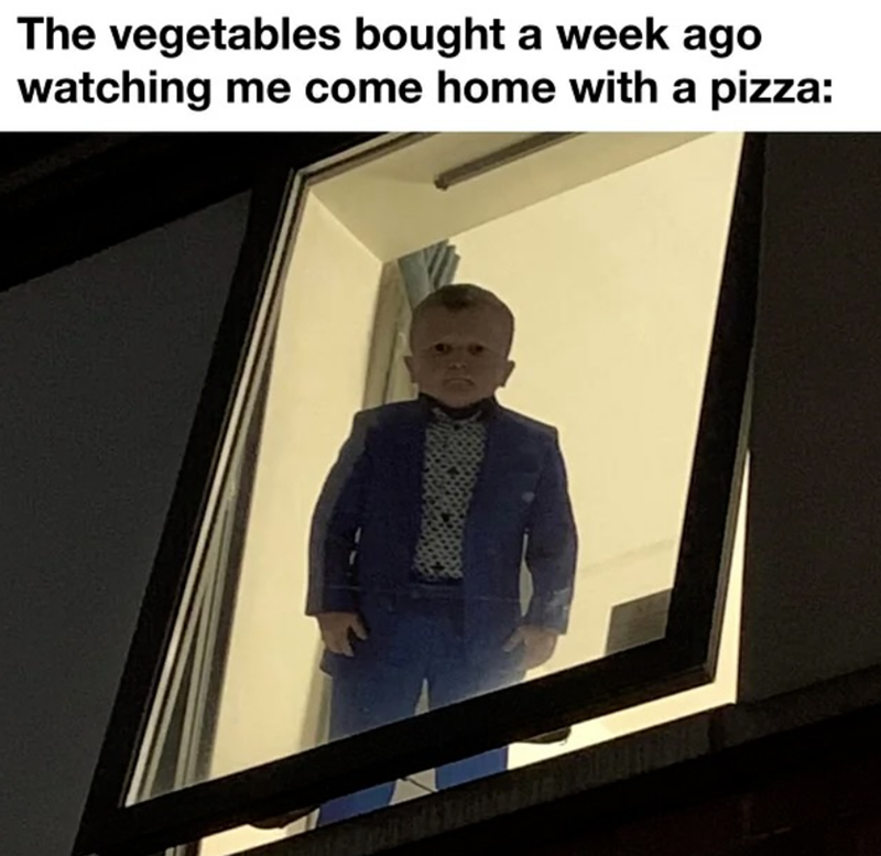 The vegetables bought a week ago watching me come home with a pizza: