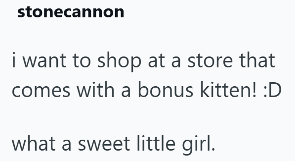 stonecannon i want to shop at a store that comes with a bonus kitten! :D what a sweet little girl.