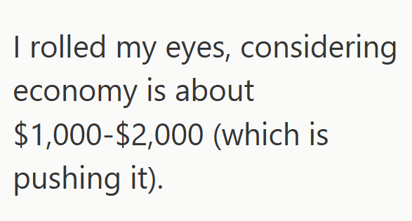 I rolled my eyes, considering economy is about $1,000-$2,000 (which is pushing it).