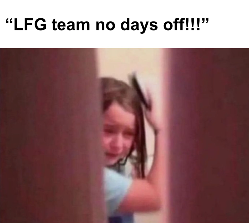 "LFG team no days off!!!"