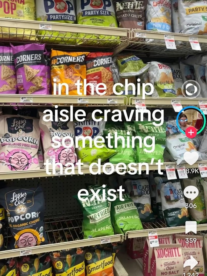 POP 40 PP PARTYSIZE PARTY SIZE ORIGINAL BRAND- POTATO CHIPS POPCORN THIN & C 58977 PARTYS Original Salt ORNE CORNERS OPCORNERS NEWAL FRIED 4 Lesser Evil FOPCORN HIMALAYAN PINK SALT SPICY OPCORNER CLASING SEA SAL BOO PPED NEVER FRIED in the chip aisle craving MINN BRAND Cory Something Lesser POPCOR AL ORGANIC CHEDD (၁ CHIPS ZAPENJALAPEN that doesn't exist BRAND ND RETBOOKED AIR FINISH AIR FRIED AIR FRIE CAPE OLI 27 217 APE COD Original Sea Sah COD CAP CO JALAPEÑC Sweet & Spicy alapeño 207 + 18.9K