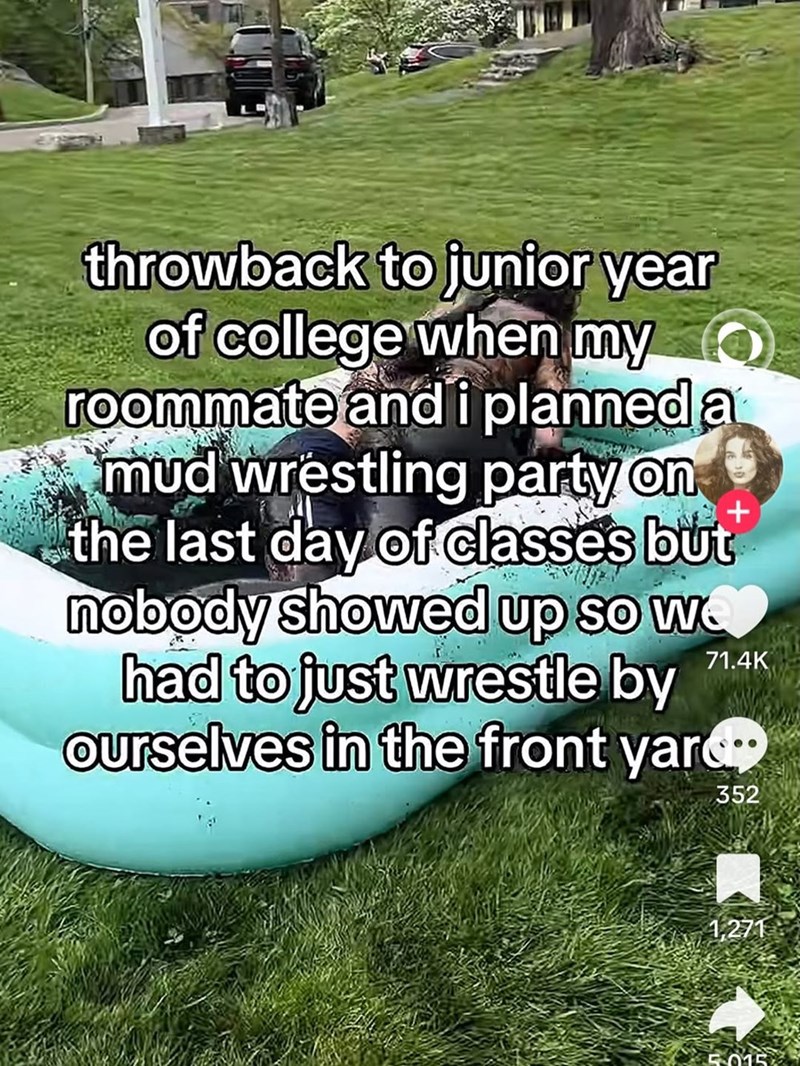 throwback to junior year of college when my roommate and i planned a mud wrestling party on the last day of classes but nobody showed up so w had to just wrestle by ourselves in the front yard 71.4K 352 1,271 5015