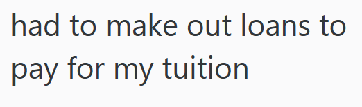 had to make out loans to pay for my tuition