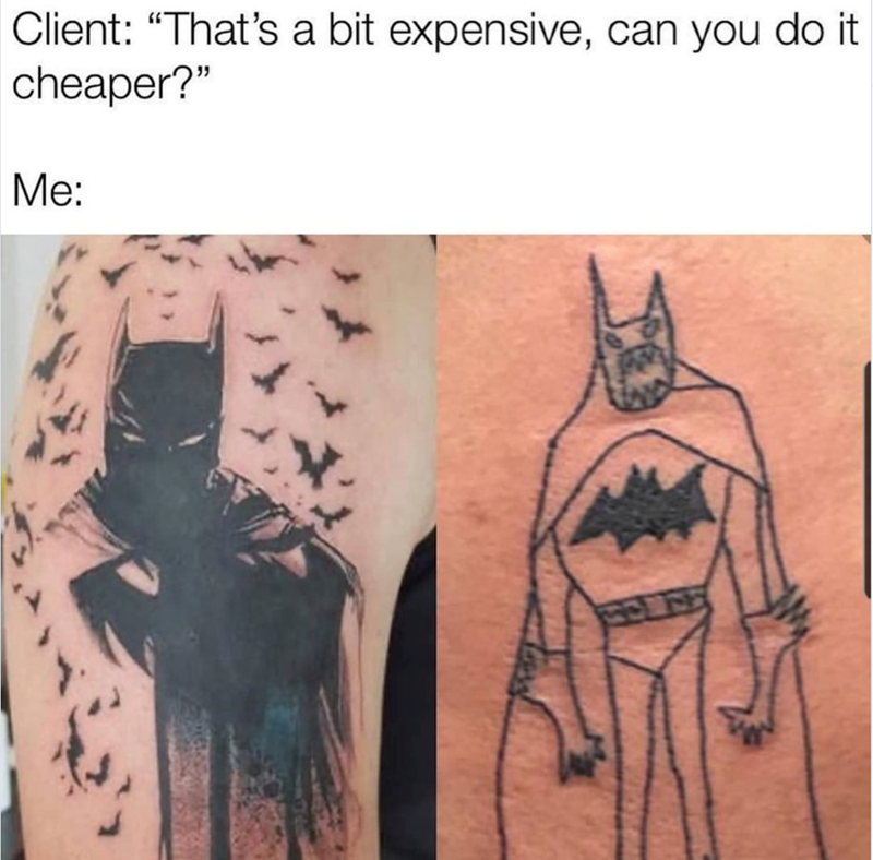 Client: "That's a bit expensive, can you do it cheaper?" Me: