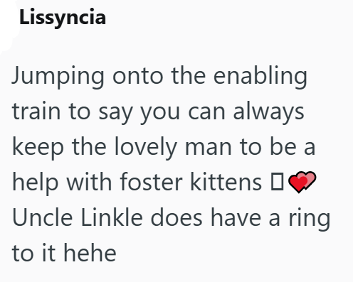 Lissyncia Jumping onto the enabling train to say you can always keep the lovely man to be a help with foster kittens □ Uncle Linkle does have a ring to it hehe