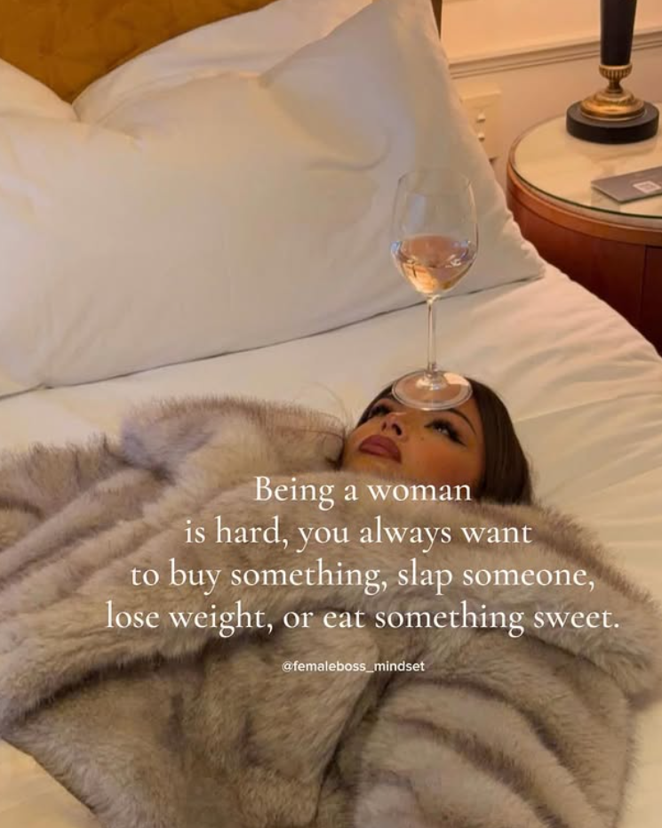 Being a woman is hard, you always want to buy something, slap someone, lose weight, or eat something sweet. @femaleboss_mindset