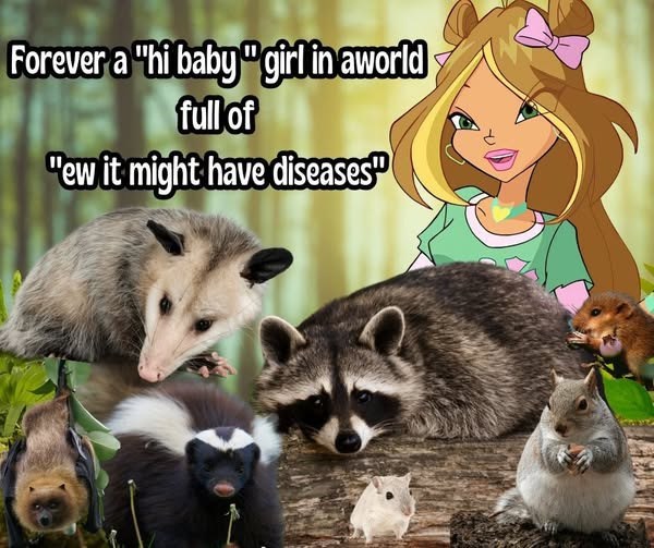 Forever a "hi baby girl in aworld full of "ew it might have diseases"
