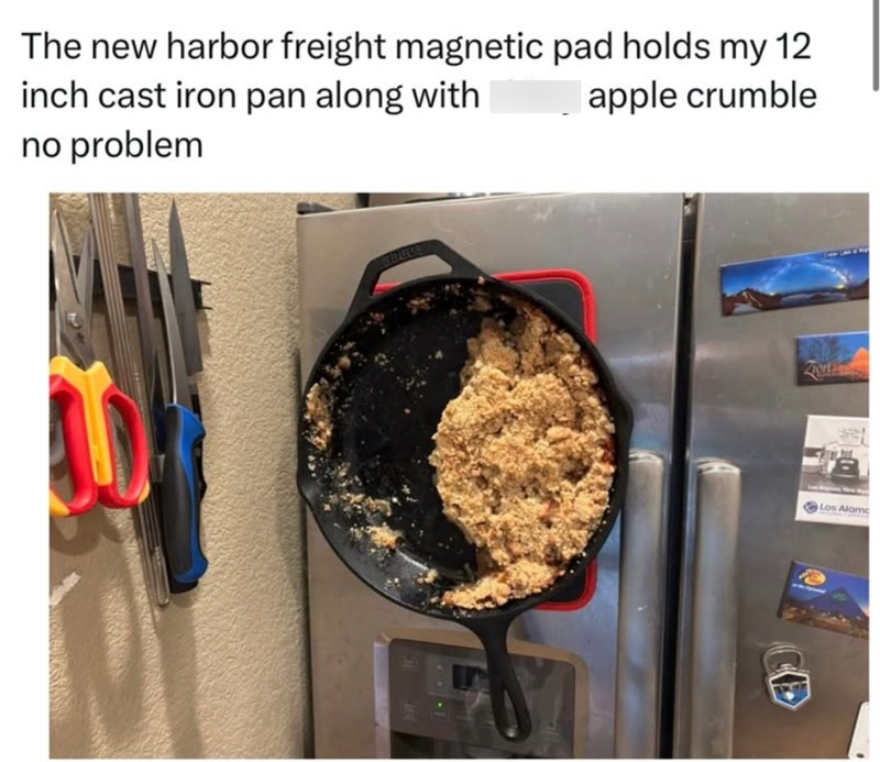 The new harbor freight magnetic pad holds my 12 inch cast iron pan along with no problem apple crumble 44 Los Alame