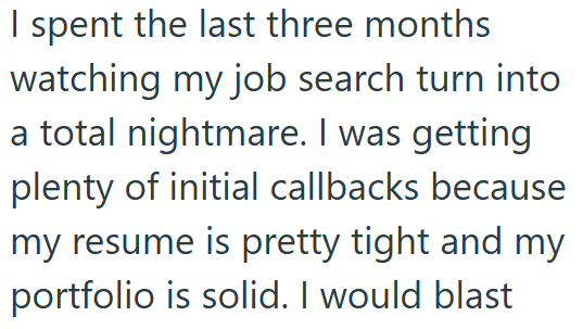 I spent the last three months watching my job search turn into a total nightmare. I was getting plenty of initial callbacks because my resume is pretty tight and my portfolio is solid. I would blast