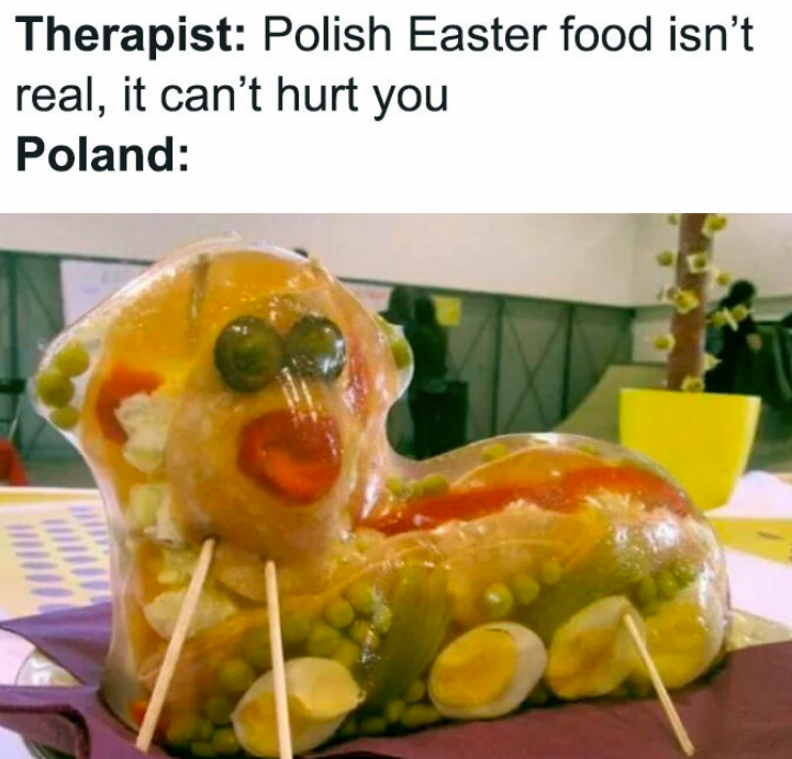 Therapist: Polish Easter food isn't real, it can't hurt you Poland: