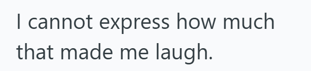 I cannot express how much that made me laugh.
