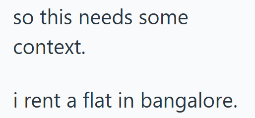 so this needs some context. i rent a flat in bangalore.