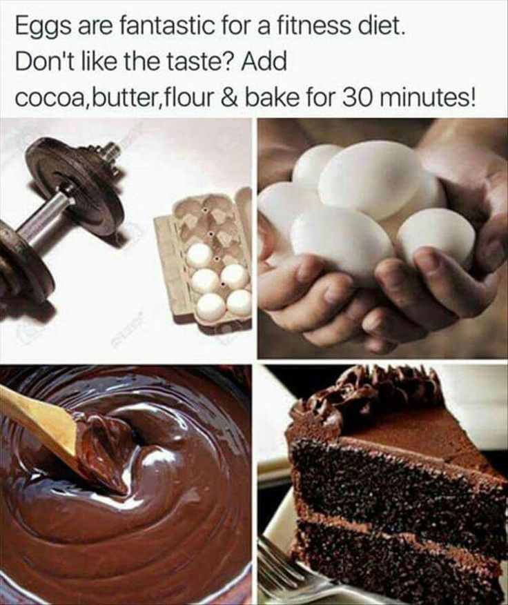 Eggs are fantastic for a fitness diet. Don't like the taste? Add cocoa,butter, flour & bake for 30 minutes!