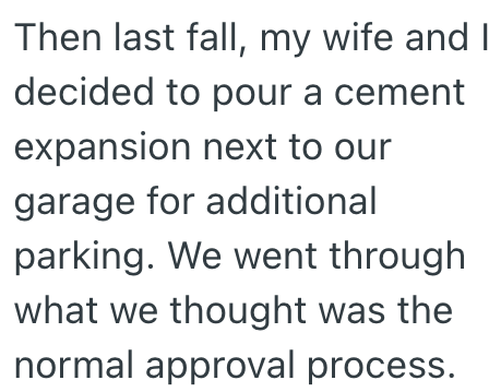 Then last fall, my wife and I decided to pour a cement expansion next to our garage for additional parking. We went through what we thought was the normal approval process.