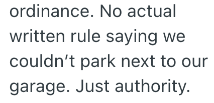 ordinance. No actual written rule saying we couldn't park next to our garage. Just authority.