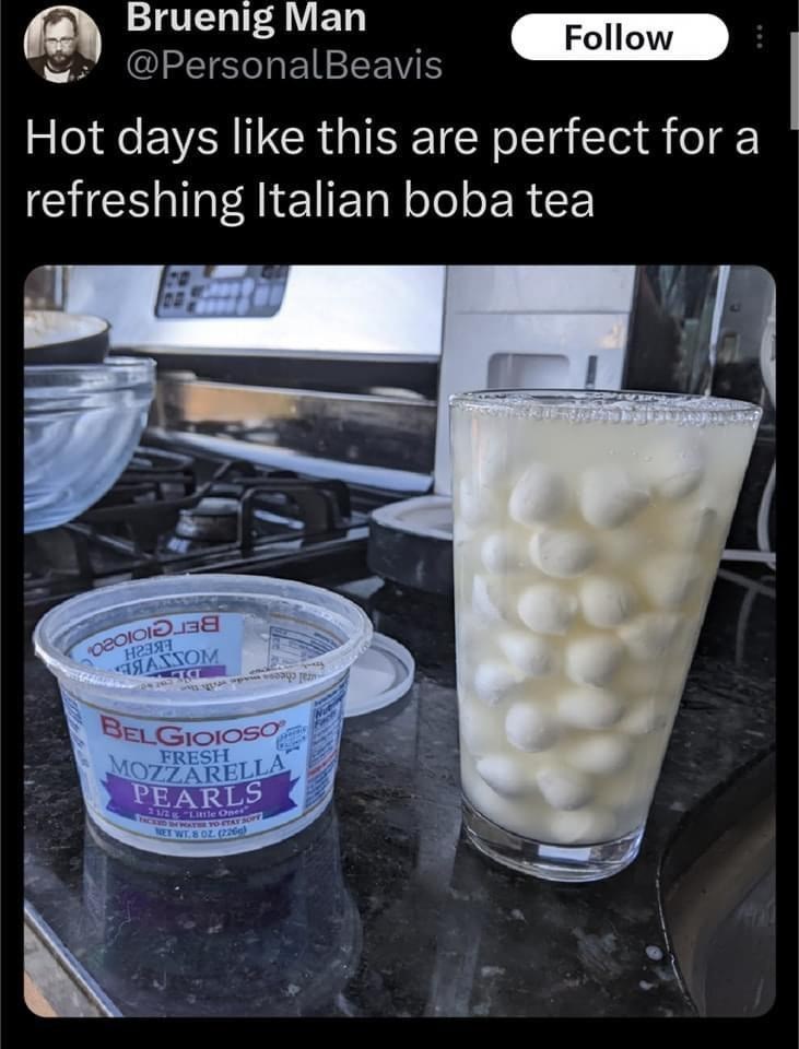 Bruenig Man @PersonalBeavis Follow Hot days like this are perfect for a refreshing Italian boba tea назян *ЯАХХОМ TST FRESH BELGIOIOSO MOZZARELLA PEARLS 21/2"Little Ones TACKED IN MATE TO STAY SOFF NET WT. 8 OZ. (226)