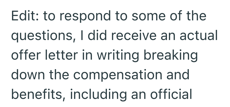 Edit: to respond to some of the questions, I did receive an actual offer letter in writing breaking down the compensation and benefits, including an official
