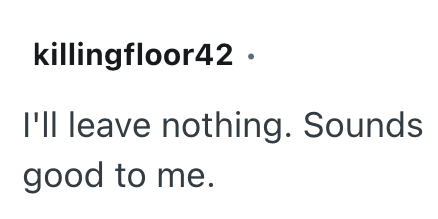killingfloor42. I'll leave nothing. Sounds good to me.