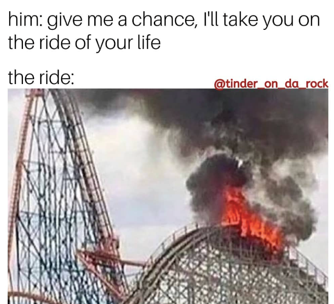 him: give me a chance, I'll take you on the ride of your life the ride: @tinder_on_da_rock