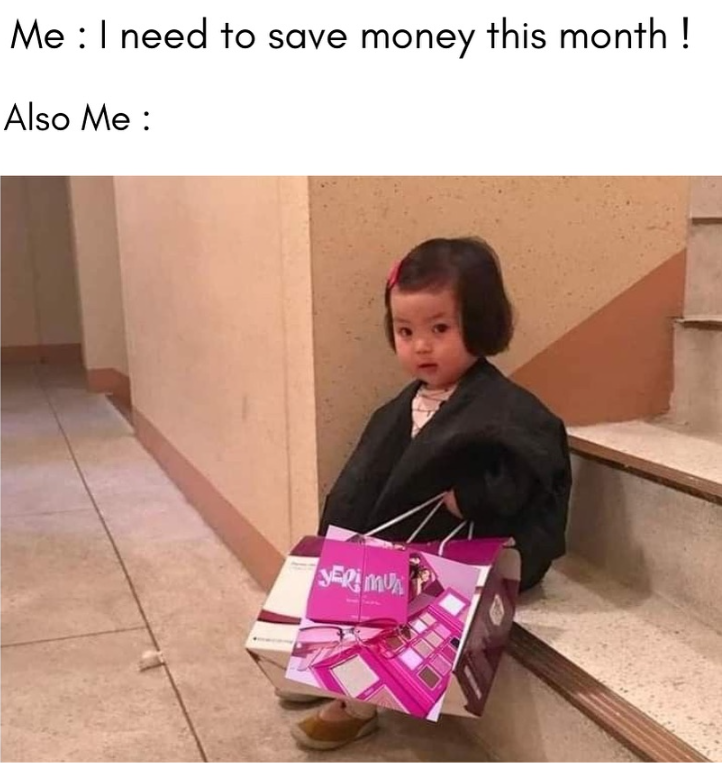 Me : I need to save money this month! Also Me: SERI MUA