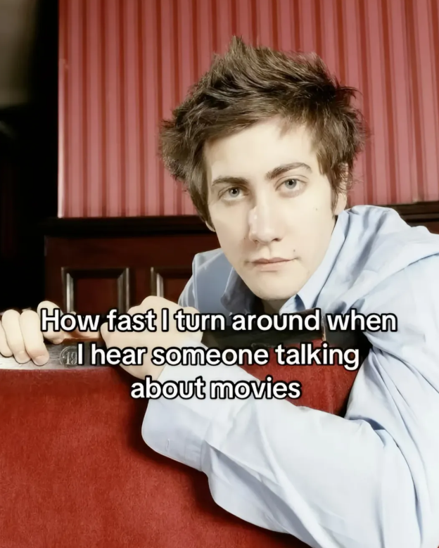 How fast I turn around when I hear someone talking about movies