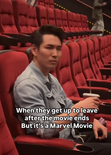 When they get up to leave after the movie ends But it's a Marvel Movie
