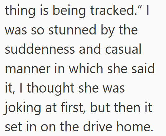 thing is being tracked." I was so stunned by the suddenness and casual manner in which she said it, I thought she was joking at first, but then it set in on the drive home.