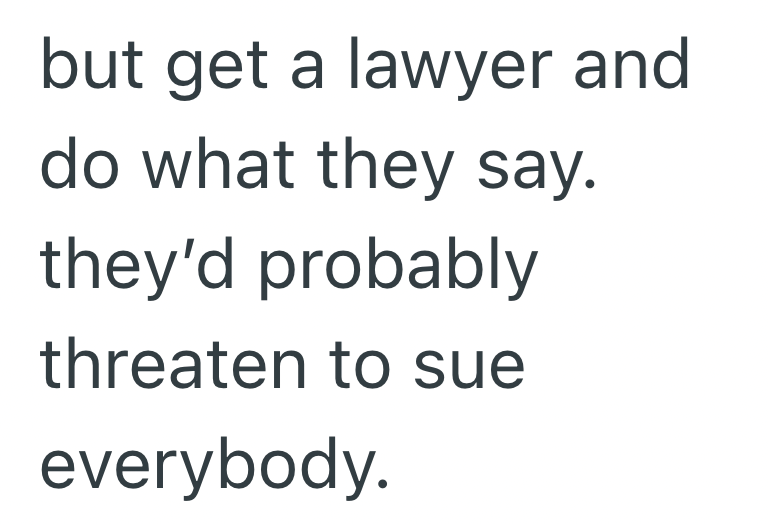 but get a lawyer and do what they say. they'd probably threaten to sue everybody.