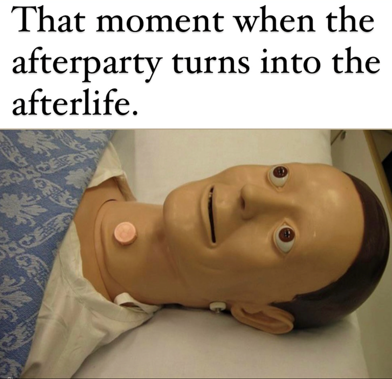 That moment when the afterparty turns into the afterlife.