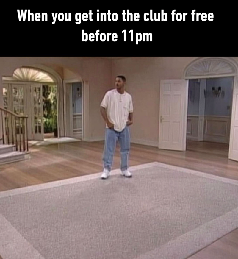 When you get into the club for free before 11pm