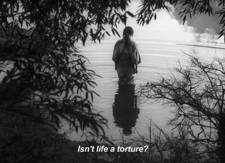 Isn't life a torture?