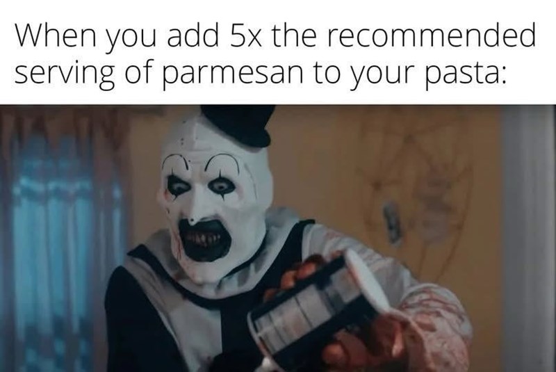 When you add 5x the recommended serving of parmesan to your pasta: