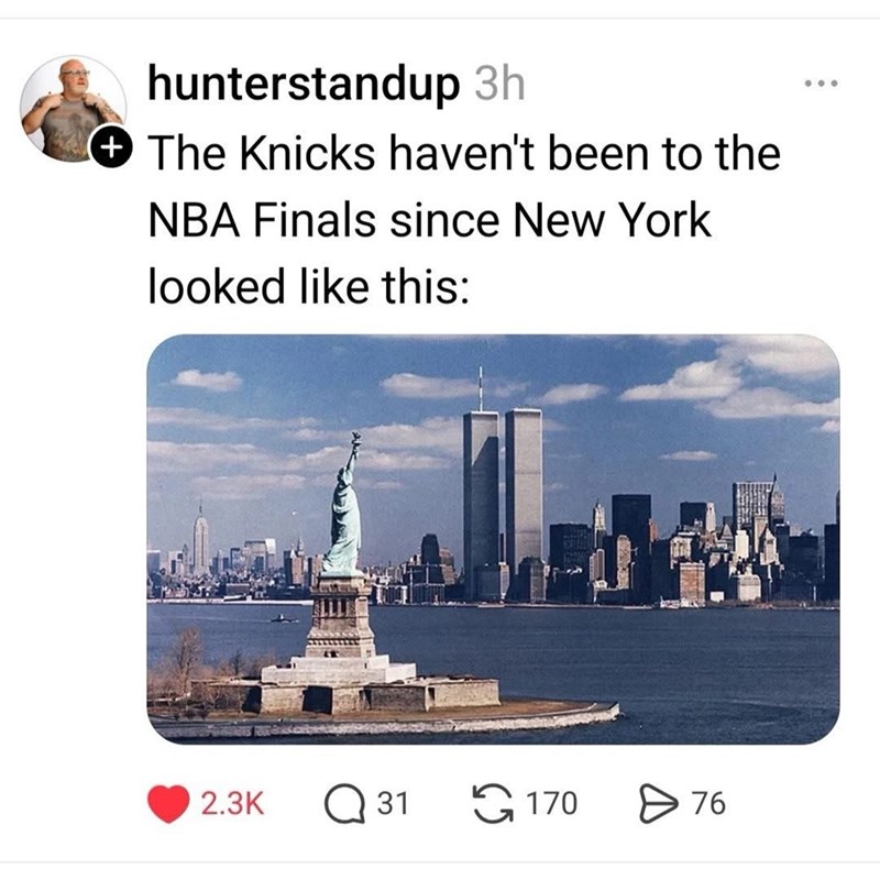 hunterstandup 3h The Knicks haven't been to the NBA Finals since New York looked like this: 2.3K Q 31 170 76