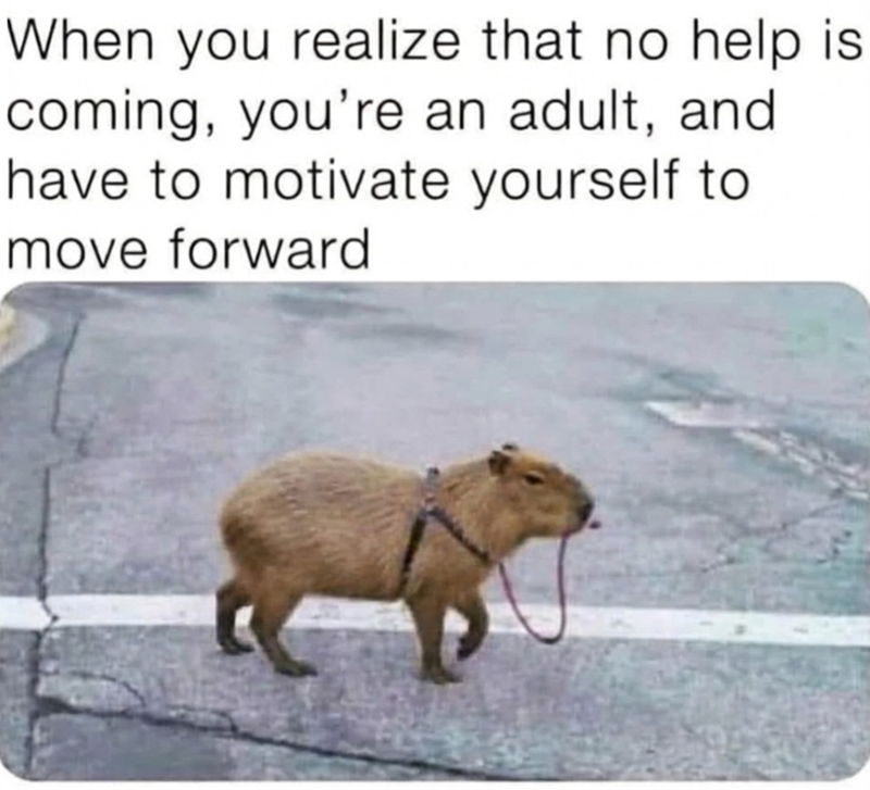 When you realize that no help is coming, you're an adult, and have to motivate yourself to move forward