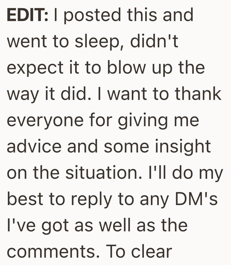 EDIT: I posted this and went to sleep, didn't expect it to blow up the way it did. I want to thank everyone for giving me advice and some insight on the situation. I'll do my best to reply to any DM's I've got as well as the comments. To clear