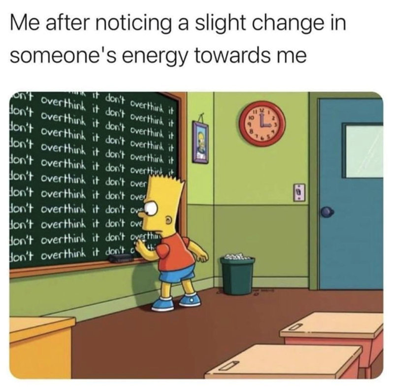 Me after noticing a slight change in someone's energy towards me on't overthink it don't overthink it It don't overthink it don't overthink it don't overthink it don't overthink it don't overthink it don't overthink it don't overthink it don't overthink it don't overthink it. don't overthink it don't over don't overthink it don't over don't overthink it don't ove don't overthink it don't ove don't overthink it don't overthin don't overthink it don't ch 10 1112 1 765