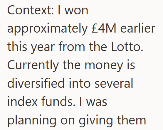 Context: I won approximately £4M earlier this year from the Lotto. Currently the money is diversified into several index funds. I was planning on giving them