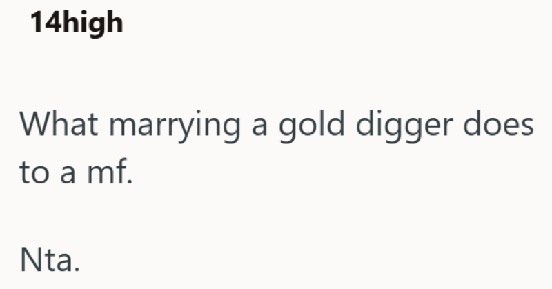 14high What marrying a gold digger does to a mf. Nta.