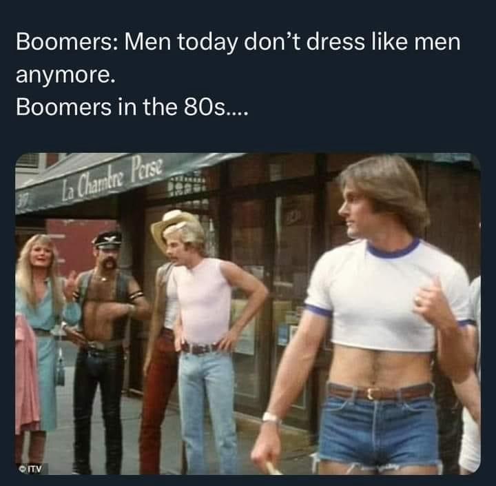 Boomers: Men today don't dress like men anymore. Boomers in the 80s.... La Chambre Perse ITV