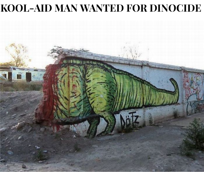 KOOL-AID MAN WANTED FOR DINOCIDE