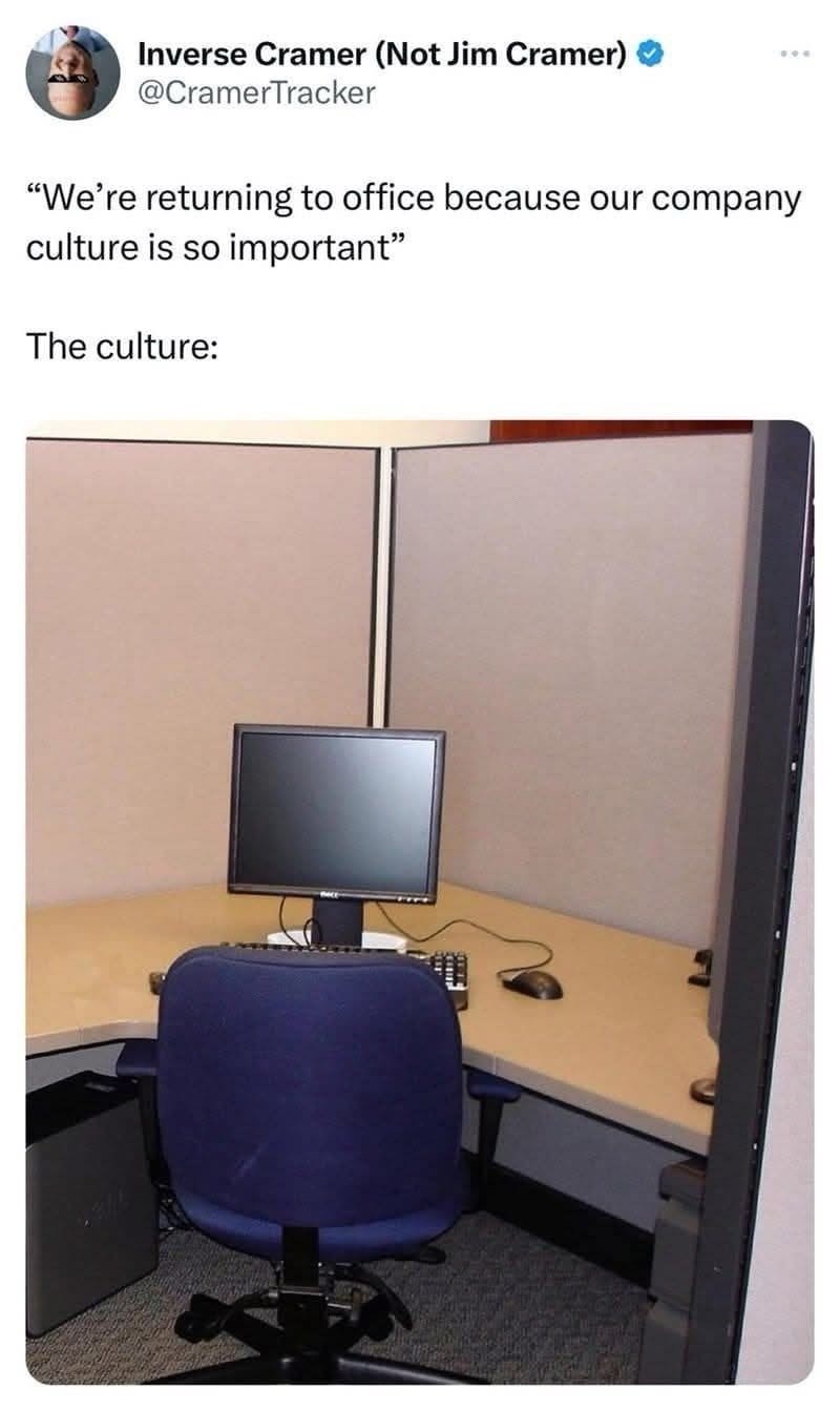 Inverse Cramer (Not Jim Cramer) @CramerTracker "We're returning to office because our company culture is so important" The culture: