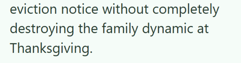 eviction notice without completely destroying the family dynamic at Thanksgiving.