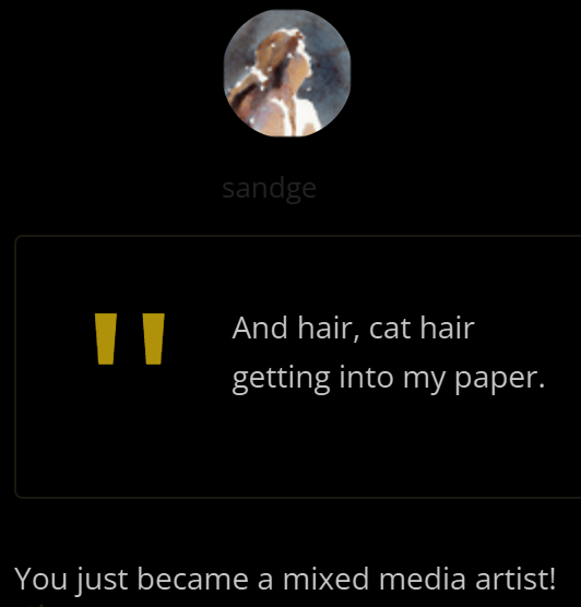 sandge And hair, cat hair getting into my paper. You just became a mixed media artist!