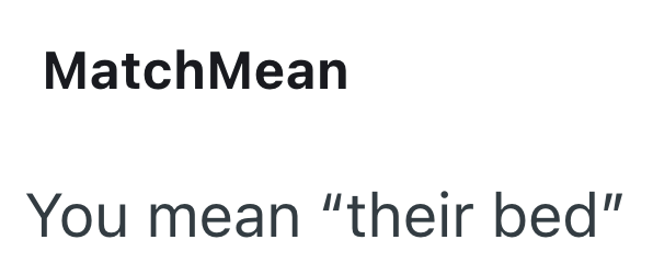 MatchMean You mean "their bed"