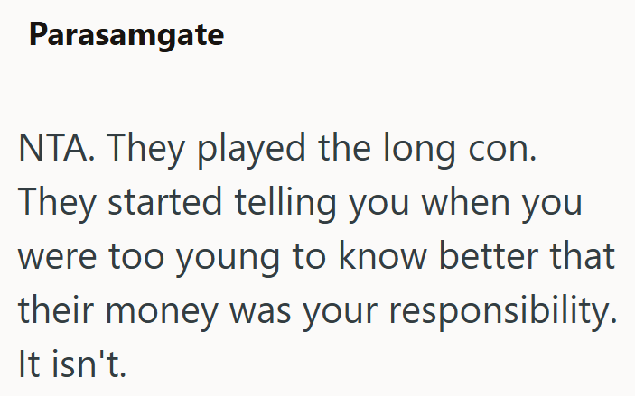 Parasamgate NTA. They played the long con. They started telling you when you were too young to know better that their money was your responsibility. It isn't.