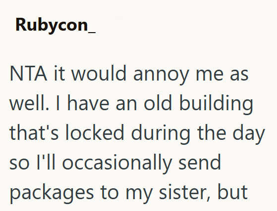 Rubycon NTA it would annoy me as well. I have an old building that's locked during the day so I'll occasionally send packages to my sister, but