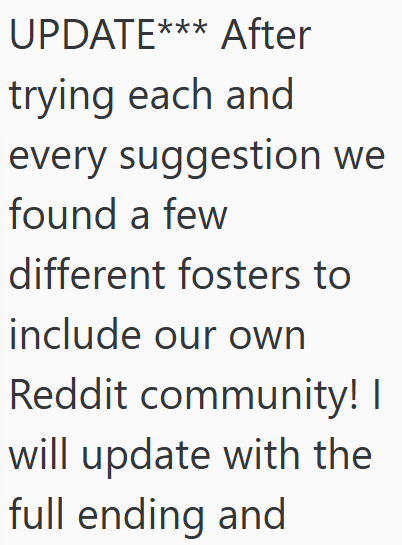 UPDATE*** After trying each and every suggestion we found a few different fosters to include our own Reddit community! I will update with the full ending and