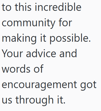 to this incredible community for making it possible. Your advice and words of encouragement got us through it.